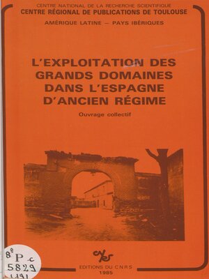 cover image of L'exploitation des grands domaines dans l'Espagne d'Ancien Régime